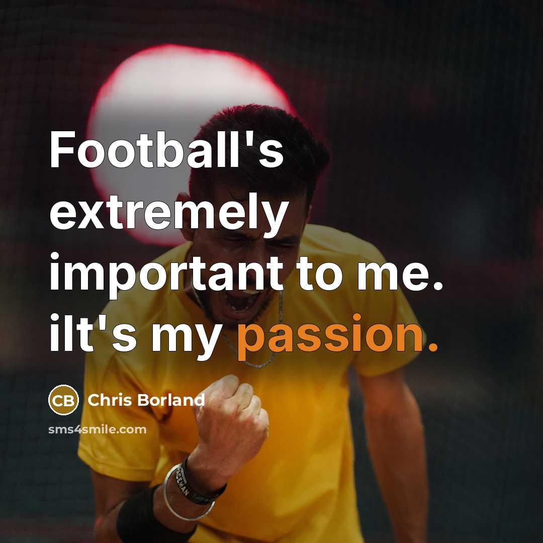 “Football's extremely important to me. iIt's my passion.…” quote by Chris Borland