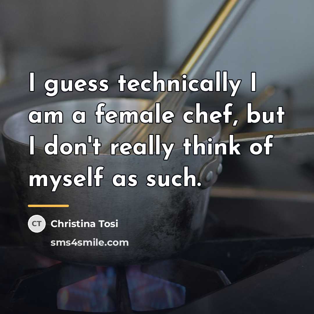 “I guess technically I am a female chef, but I…” quote by Christina Tosi
