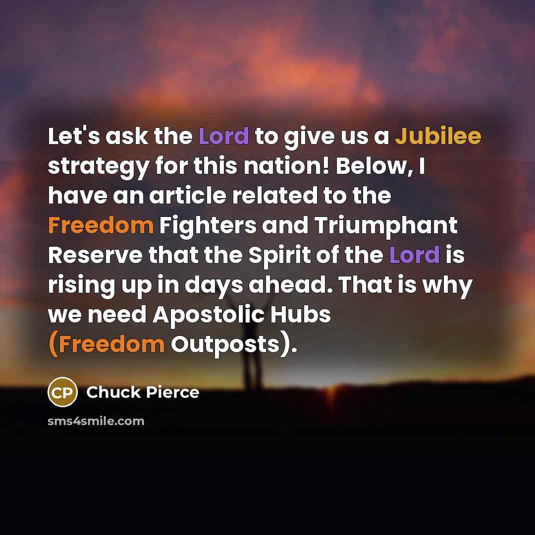 “Let's ask the Lord to give us a Jubilee strategy…” quote by Chuck Pierce