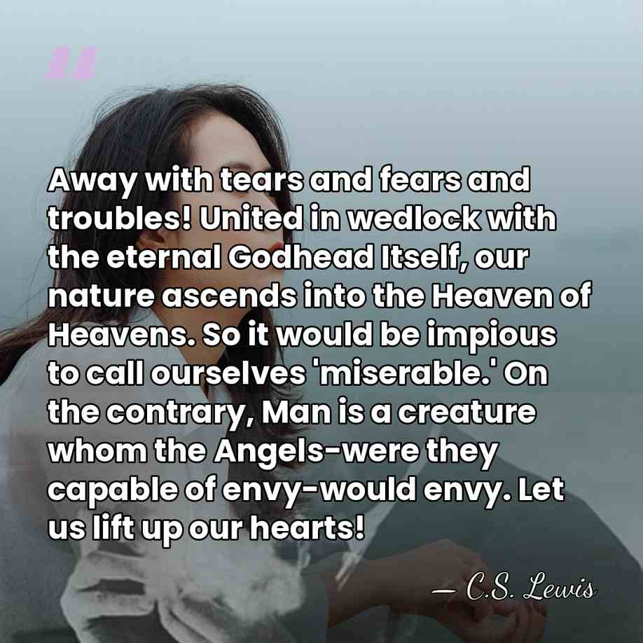 Away with tears and fears and troubles! United in wedlock with the&hellip; - C.S. Lewis