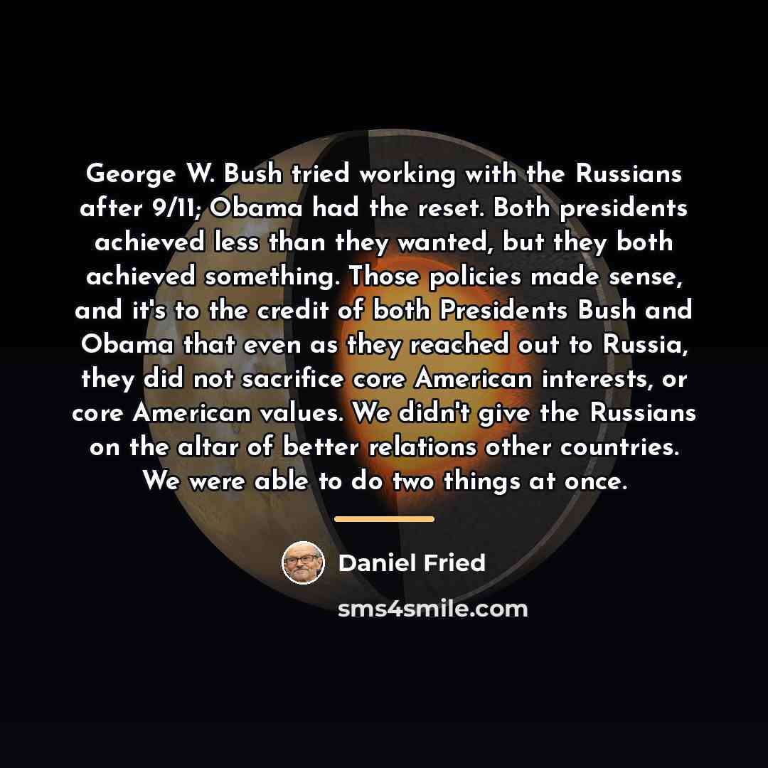 “George W. Bush tried working with the Russians after 9/11;…” quote by Daniel Fried