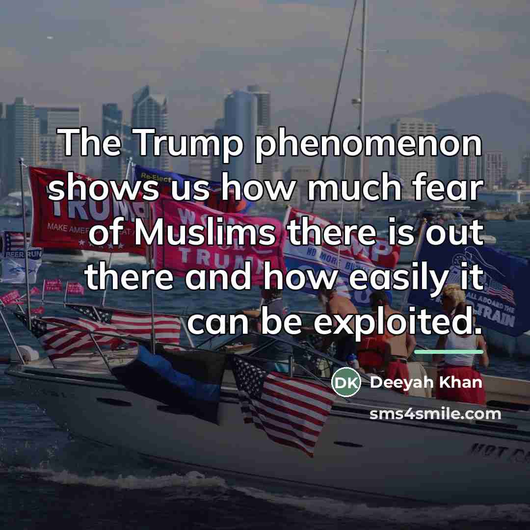 “The Trump phenomenon shows us how much fear of Muslims…” quote by Deeyah Khan
