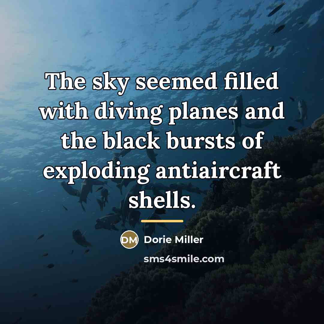 “The sky seemed filled with diving planes and the black…” quote by Dorie Miller