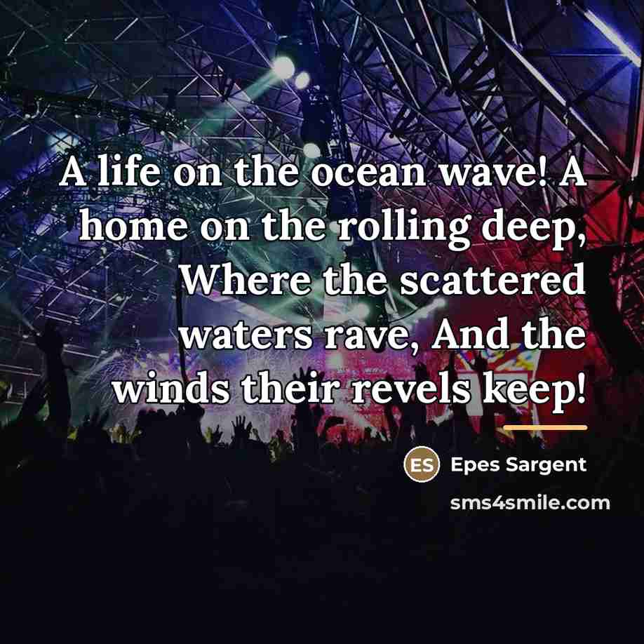 “A life on the ocean wave! A home on the…” quote by Epes Sargent