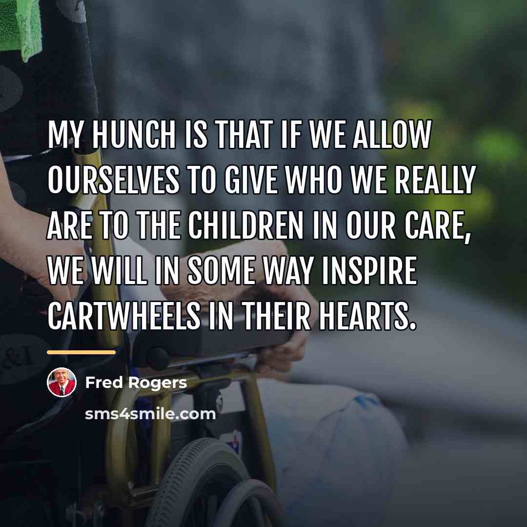 “My hunch is that if we allow ourselves to give…” quote by Fred Rogers
