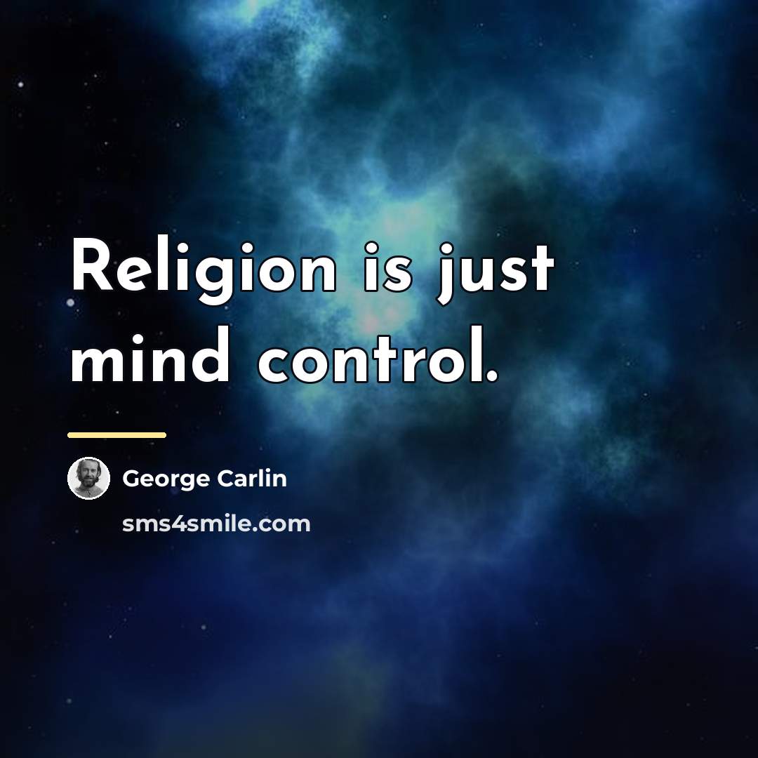 “Religion is just mind control.…” quote by George Carlin
