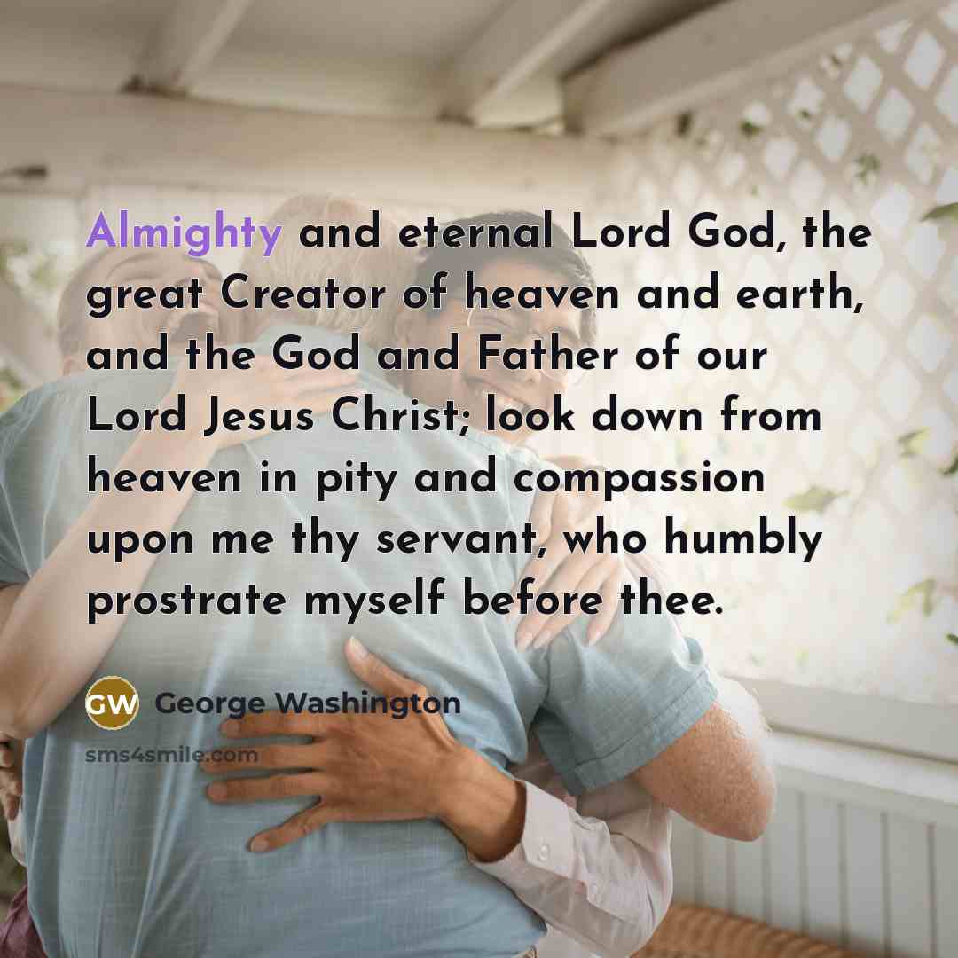 “Almighty and eternal Lord God, the great Creator of heaven…” quote by George Washington