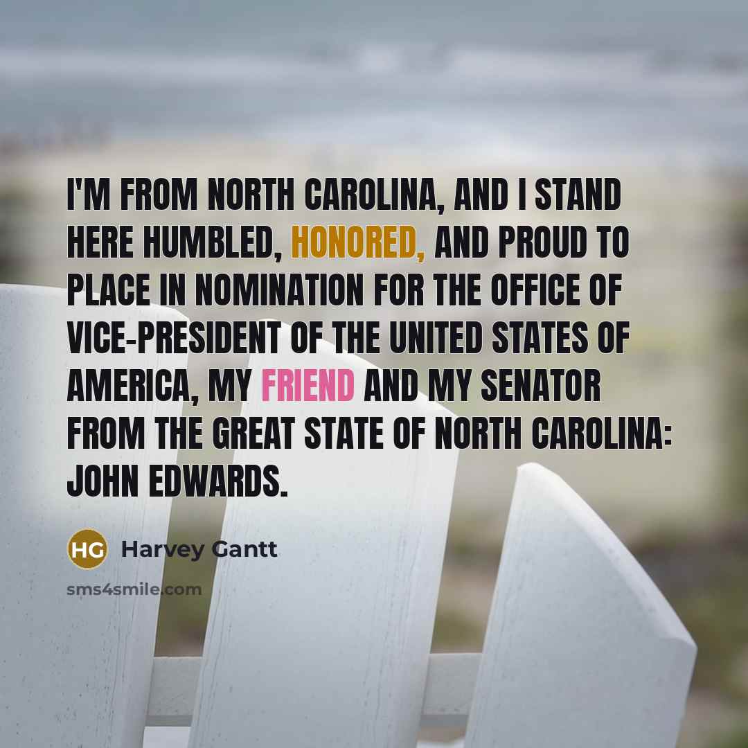 “I'm from North Carolina, and I stand here humbled, honored,…” quote by Harvey Gantt
