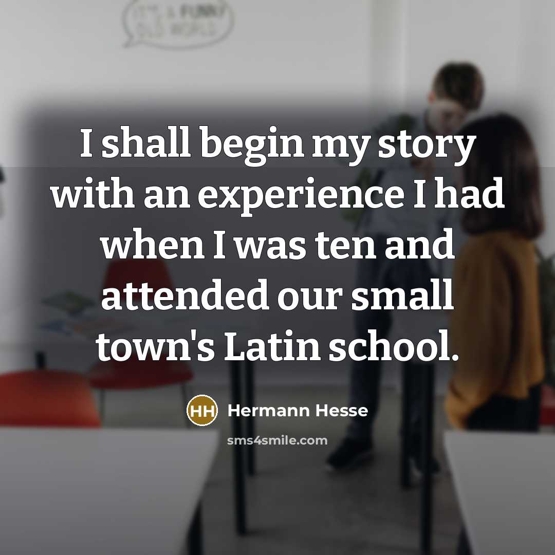 “I shall begin my story with an experience I had…” quote by Hermann Hesse