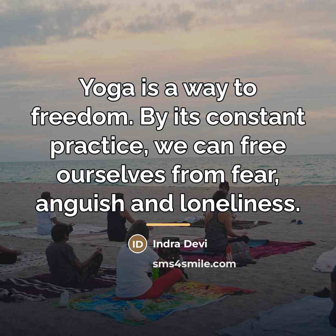 “Yoga is a way to freedom. By its constant practice,…” quote by Indra Devi