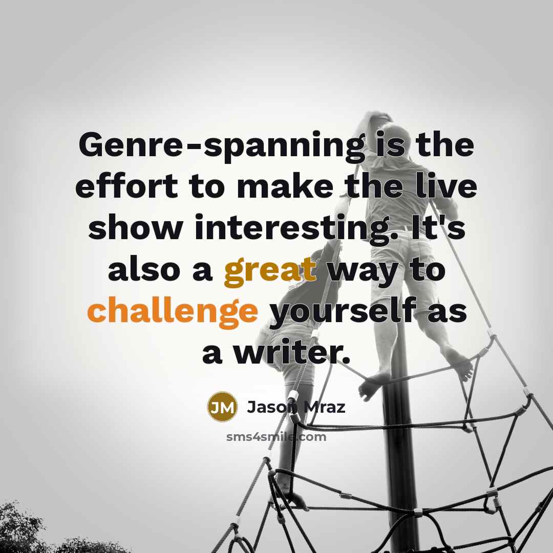“Genre-spanning is the effort to make the live show interesting.…” quote by Jason Mraz