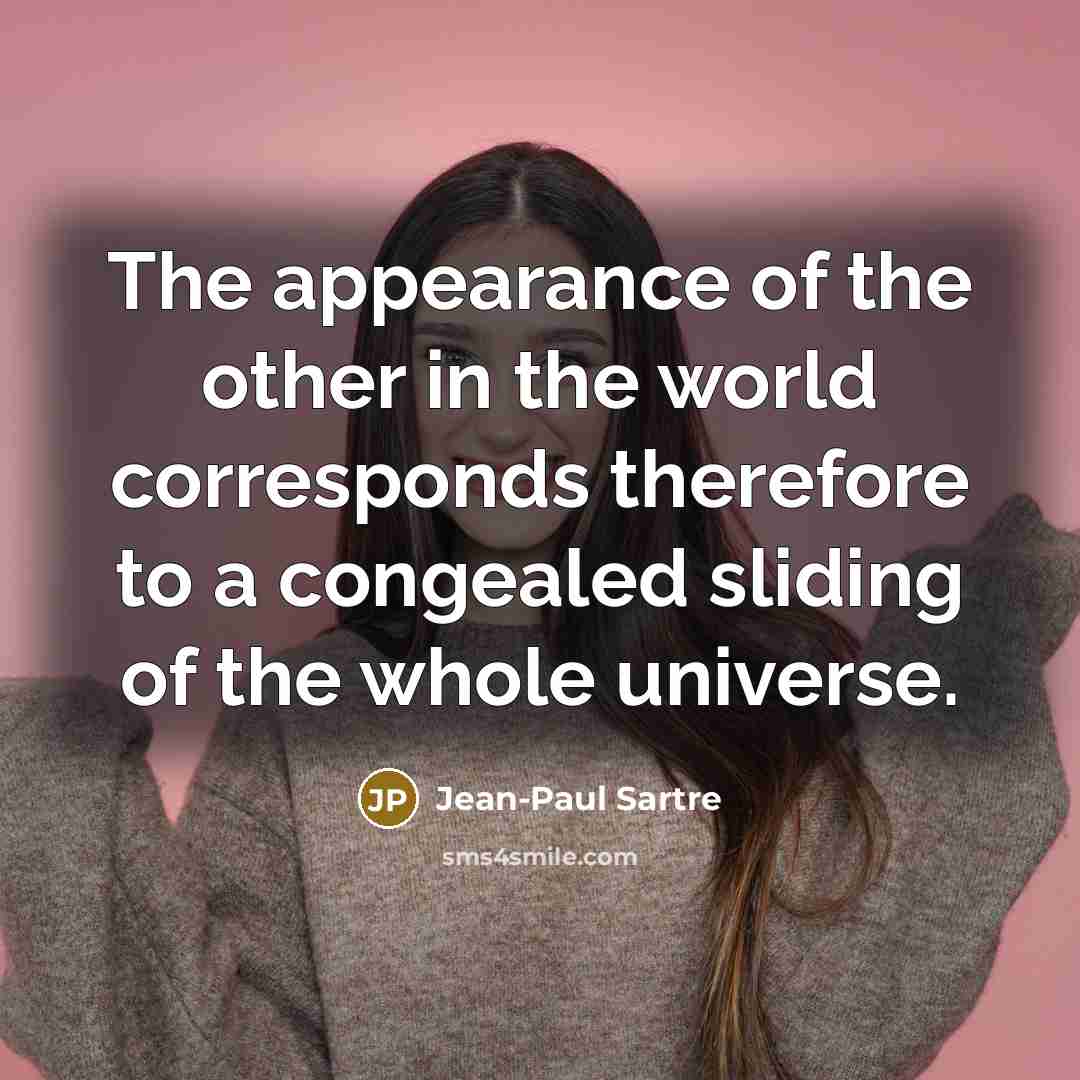 “The appearance of the other in the world corresponds therefore…” quote by Jean-Paul Sartre