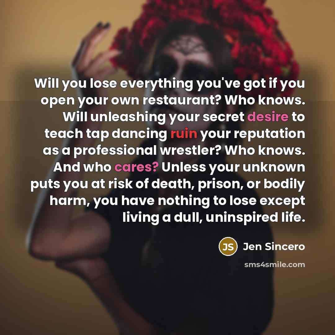 “Will you lose everything you've got if you open your…” quote by Jen Sincero