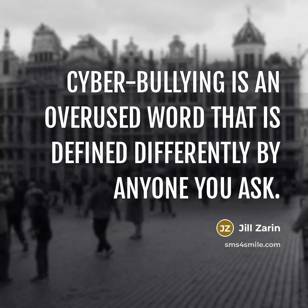 “Cyber-bullying is an overused word that is defined differently by…” quote by Jill Zarin