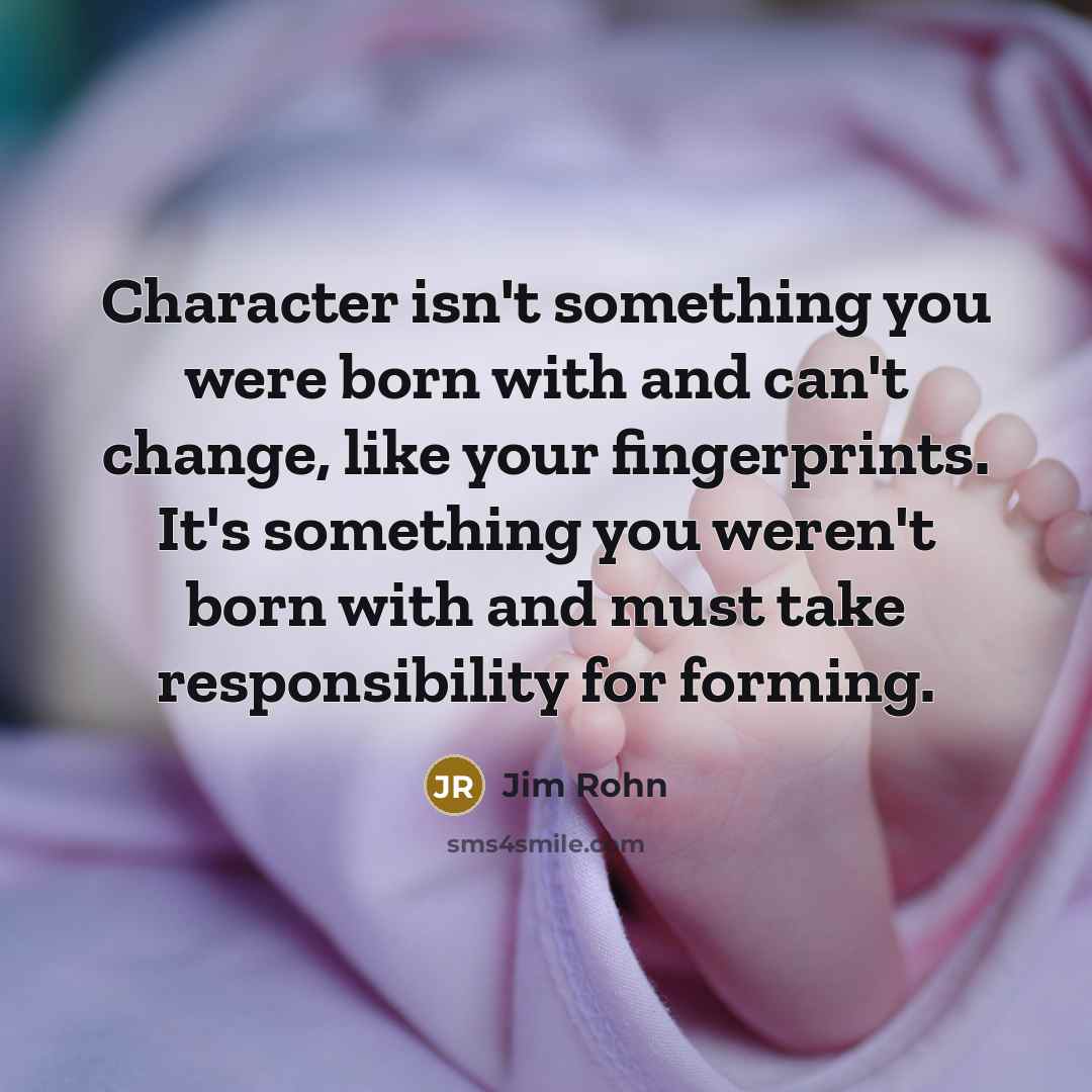 “Character isn't something you were born with and can't change,…” quote by Jim Rohn