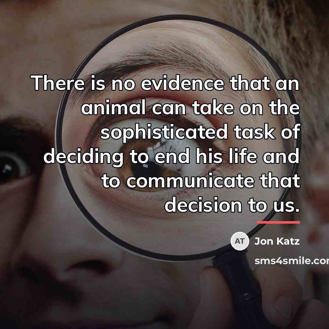 “There is no evidence that an animal can take on…” quote by Jon Katz