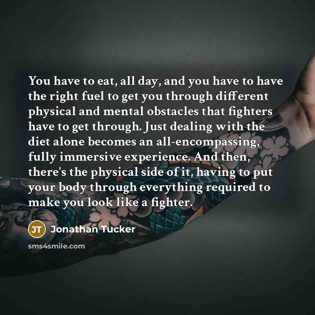 “You have to eat, all day, and you have to…” quote by Jonathan Tucker