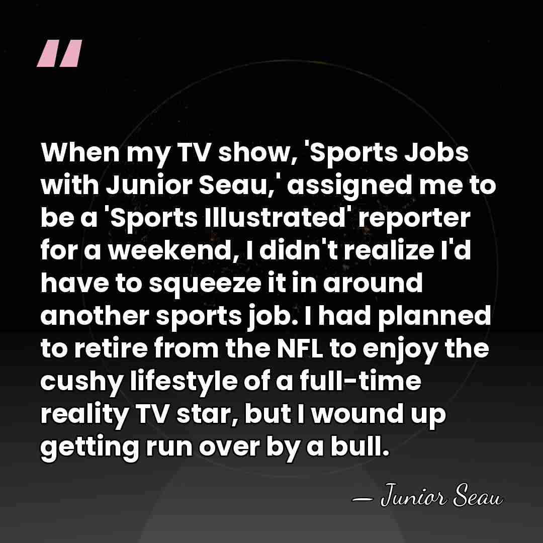 When my TV show, 'Sports Jobs with Junior Seau,' assigned me to&hellip; - Junior Seau