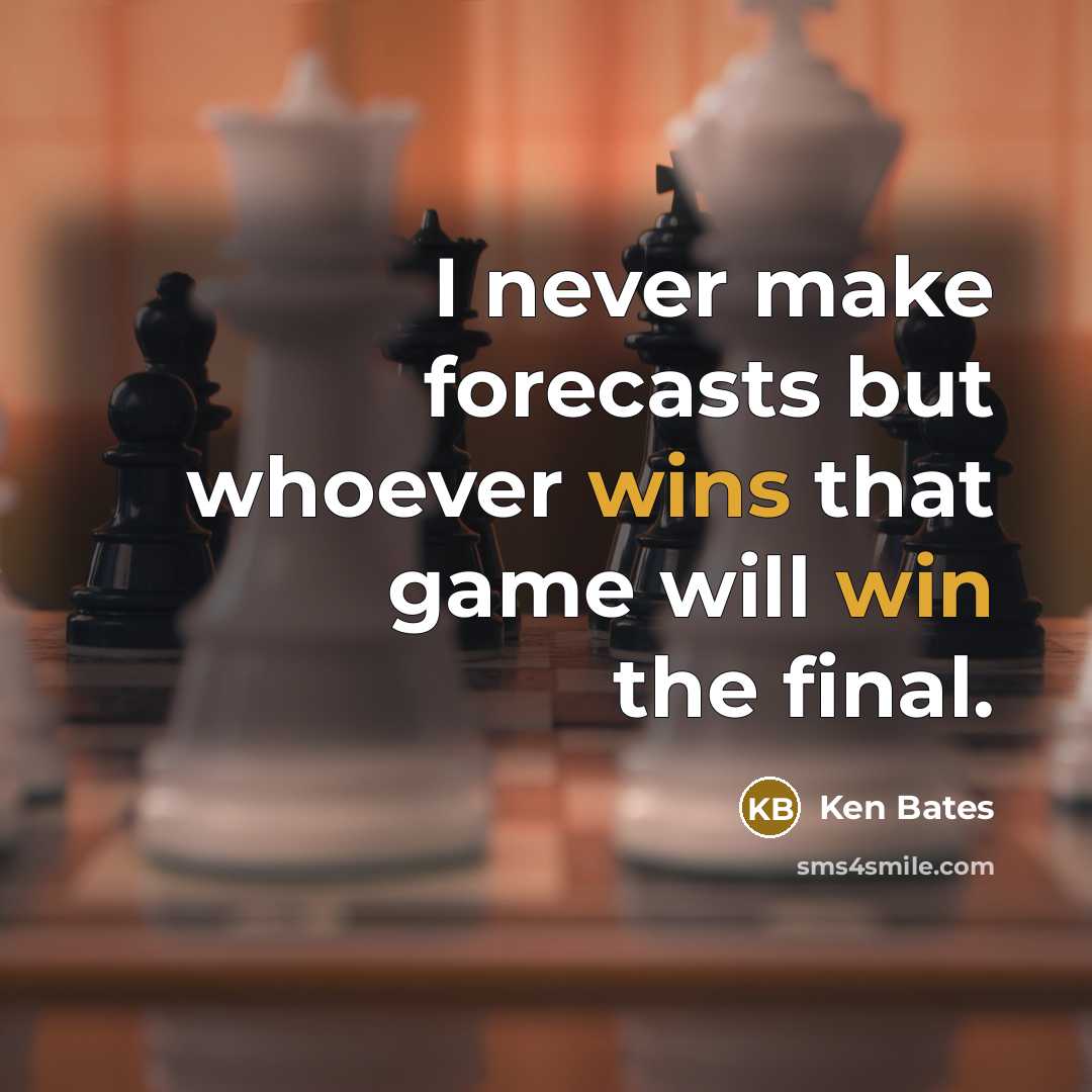“I never make forecasts but whoever wins that game will win the final.” quote by Ken Bates