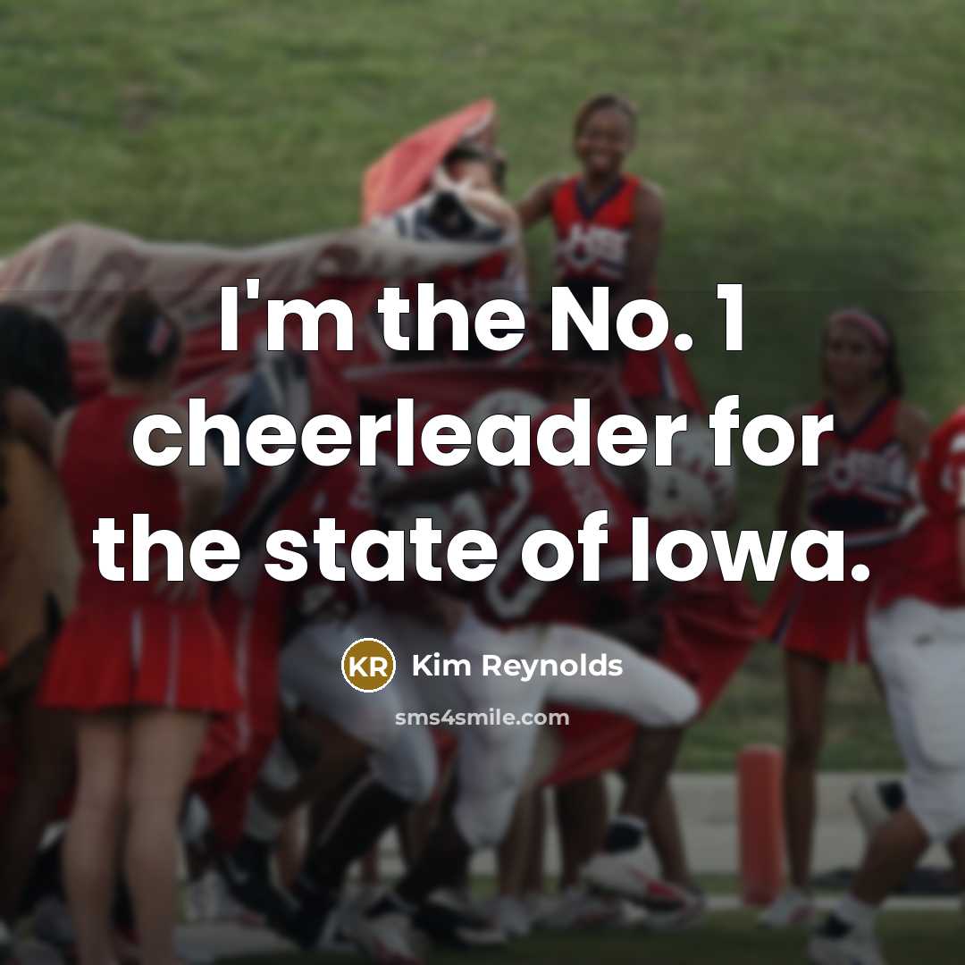 “I'm the No. 1 cheerleader for the state of Iowa.…” quote by Kim Reynolds