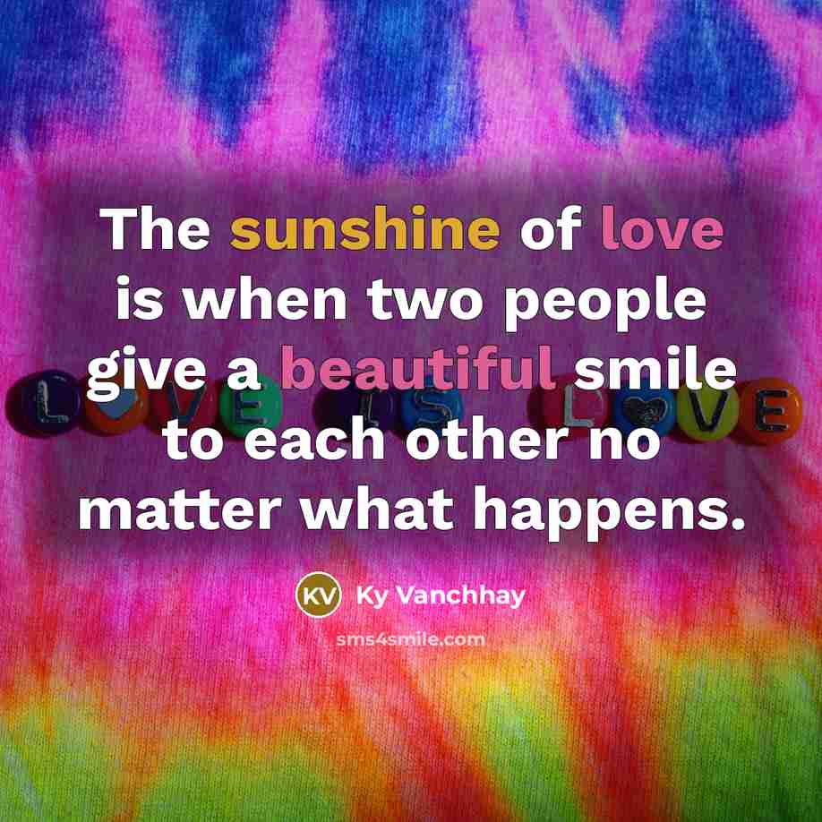 “The sunshine of love is when two people give a…” quote by Ky Vanchhay