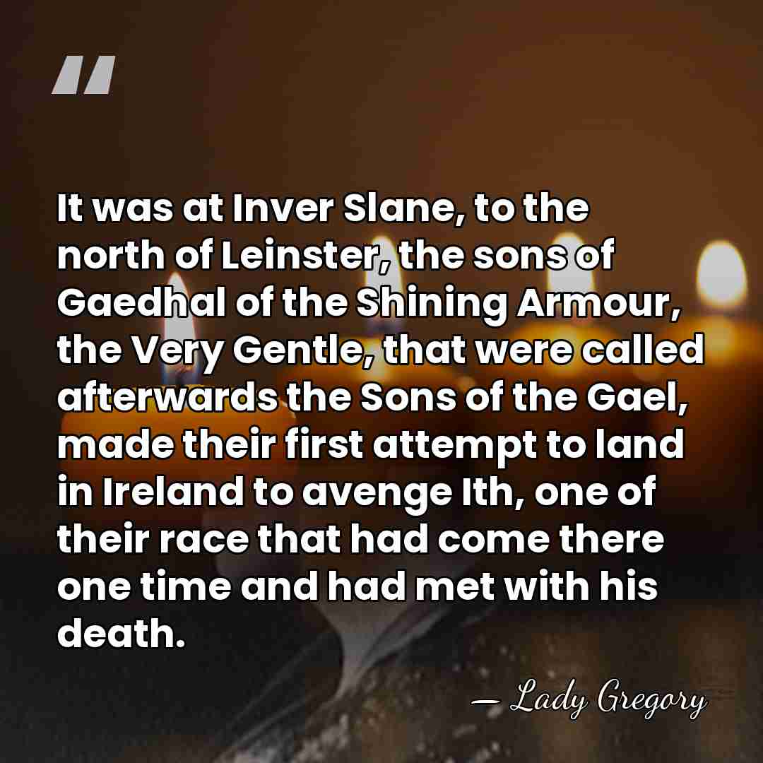 It was at Inver Slane, to the north of Leinster, the sons&hellip; - Lady Gregory