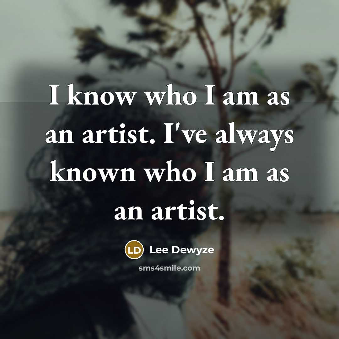 “I know who I am as an artist. I've always…” quote by Lee DeWyze