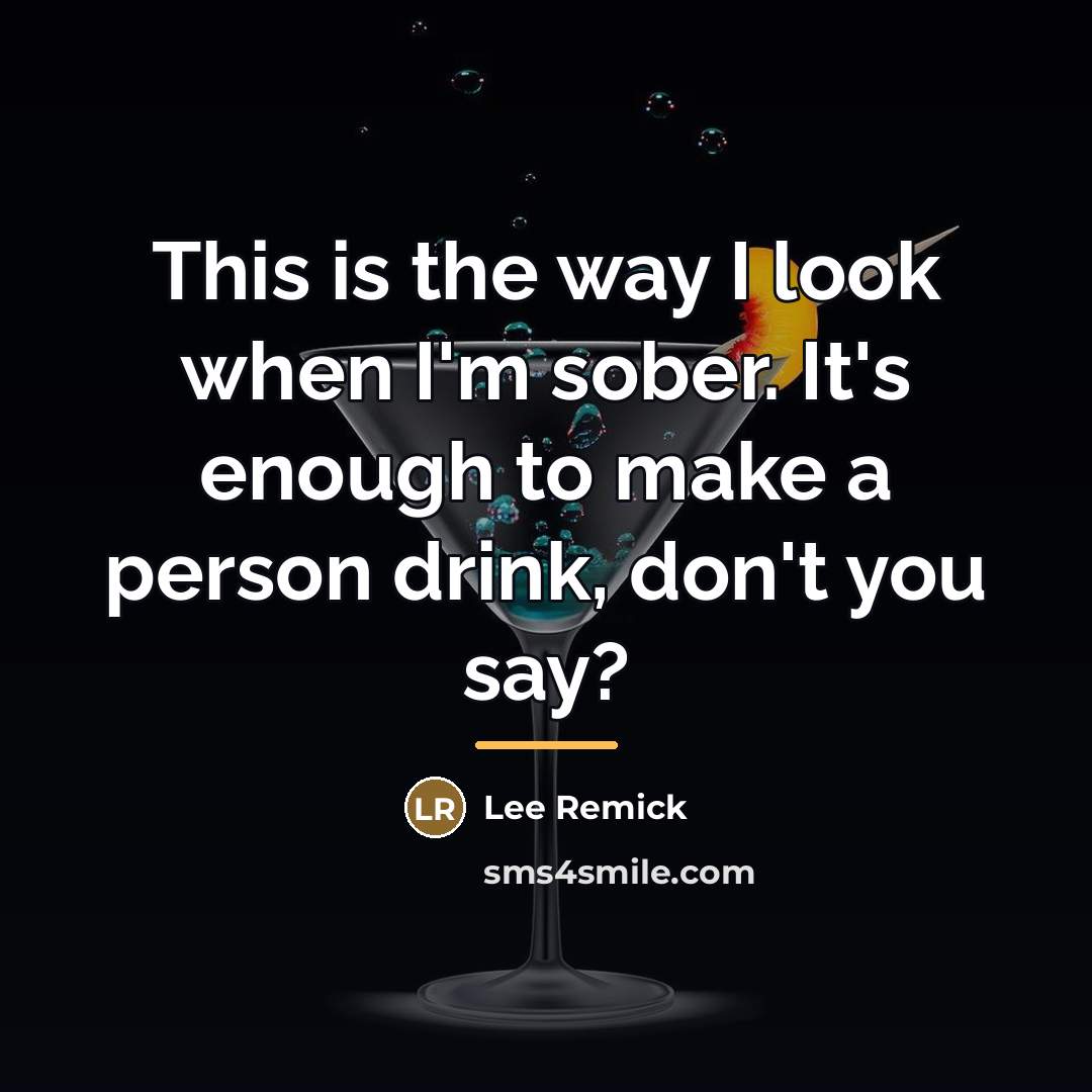 “This is the way I look when I'm sober. It's…” quote by Lee Remick