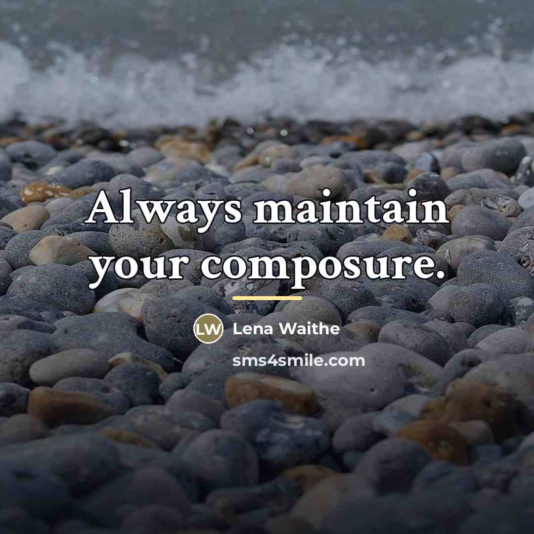 “Always maintain your composure.…” quote by Lena Waithe