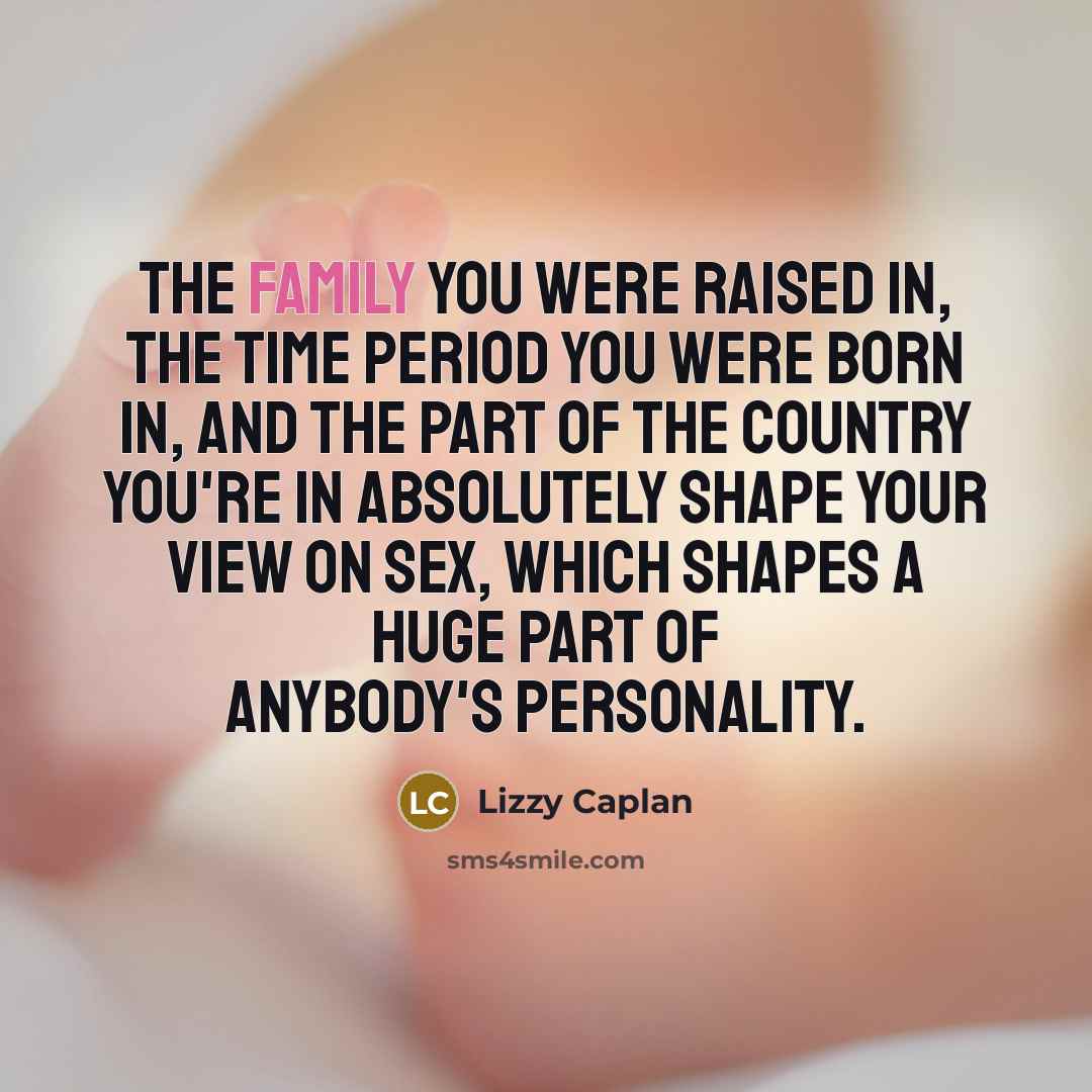 “The family you were raised in, the time period you…” quote by Lizzy Caplan