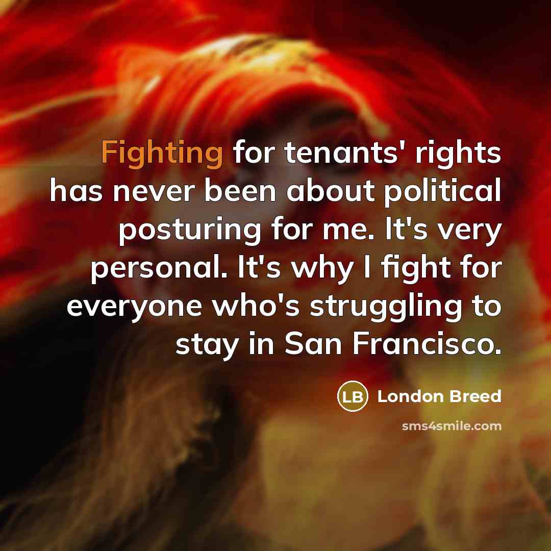 “Fighting for tenants' rights has never been about political posturing…” quote by London Breed