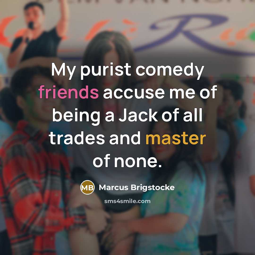 “My purist comedy friends accuse me of being a Jack…” quote by Marcus Brigstocke
