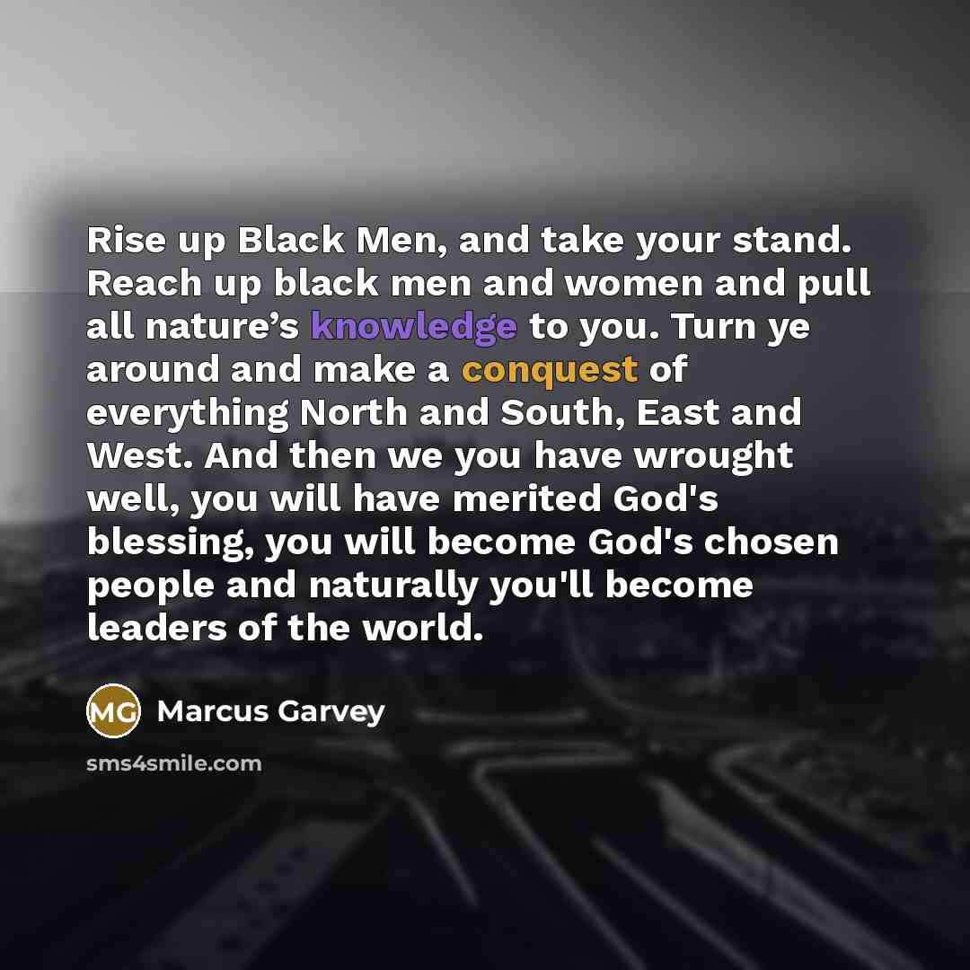 “Rise up Black Men, and take your stand. Reach up…” quote by Marcus Garvey