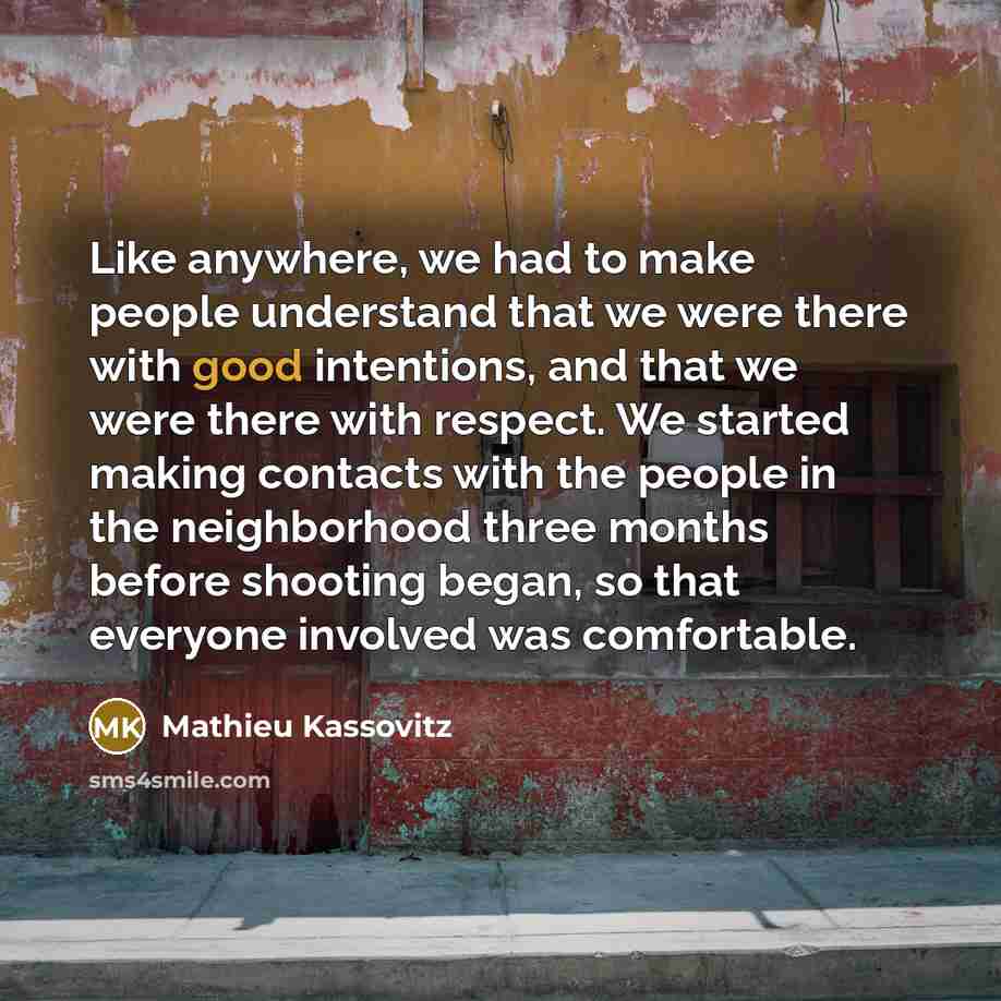 “Like anywhere, we had to make people understand that we…” quote by Mathieu Kassovitz