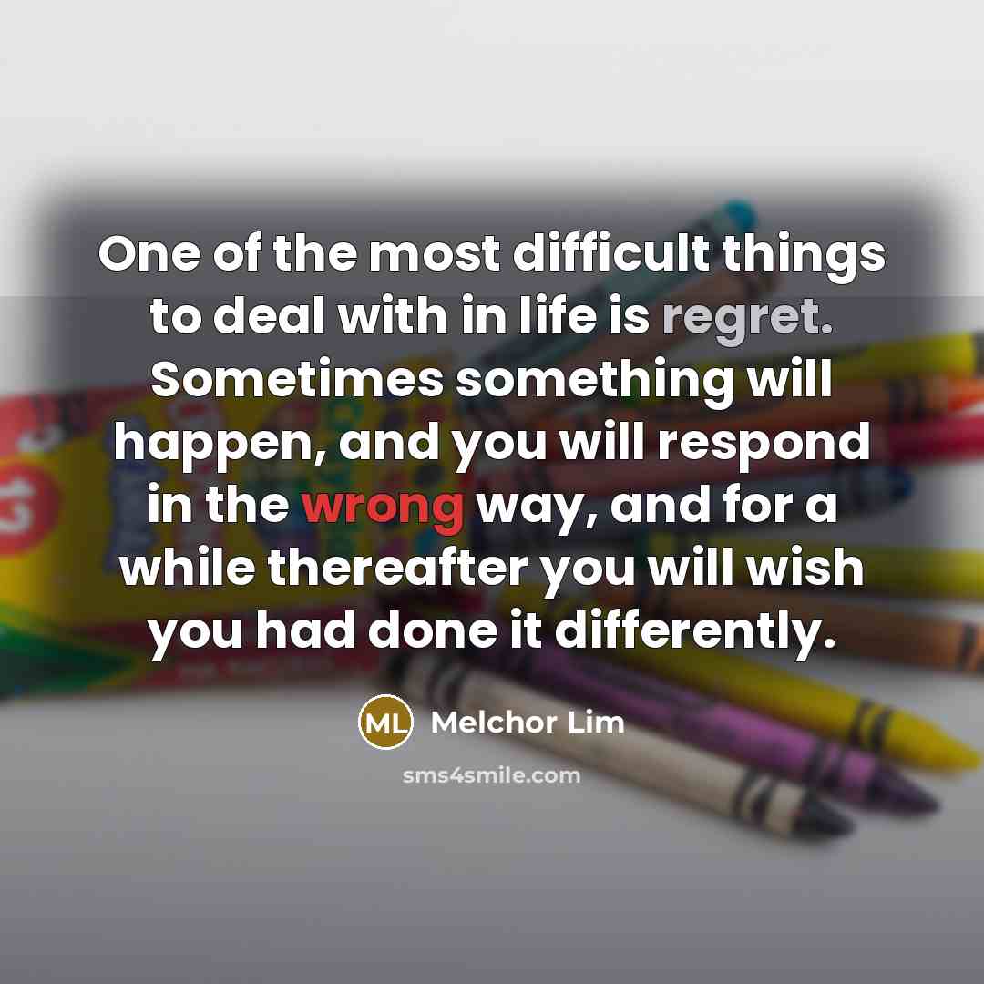 “One of the most difficult things to deal with in…” quote by Melchor Lim