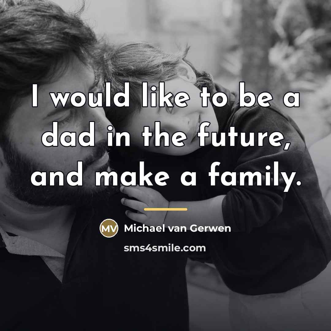 “I would like to be a dad in the future,…” quote by Michael van Gerwen