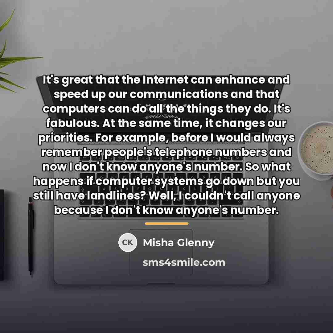 “It's great that the Internet can enhance and speed up…” quote by Misha Glenny