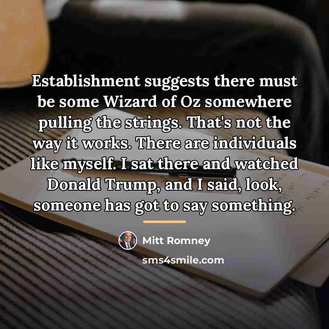 “Establishment suggests there must be some Wizard of Oz somewhere…” quote by Mitt Romney