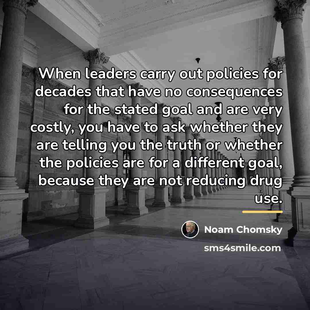 “When leaders carry out policies for decades that have no…” quote by Noam Chomsky