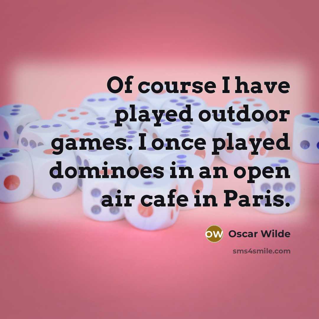 “Of course I have played outdoor games. I once played…” quote by Oscar Wilde