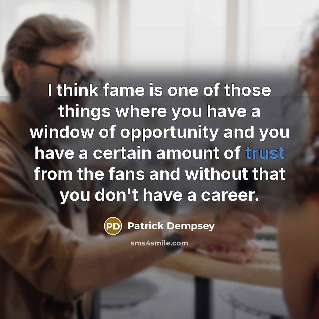 “I think fame is one of those things where you…” quote by Patrick Dempsey