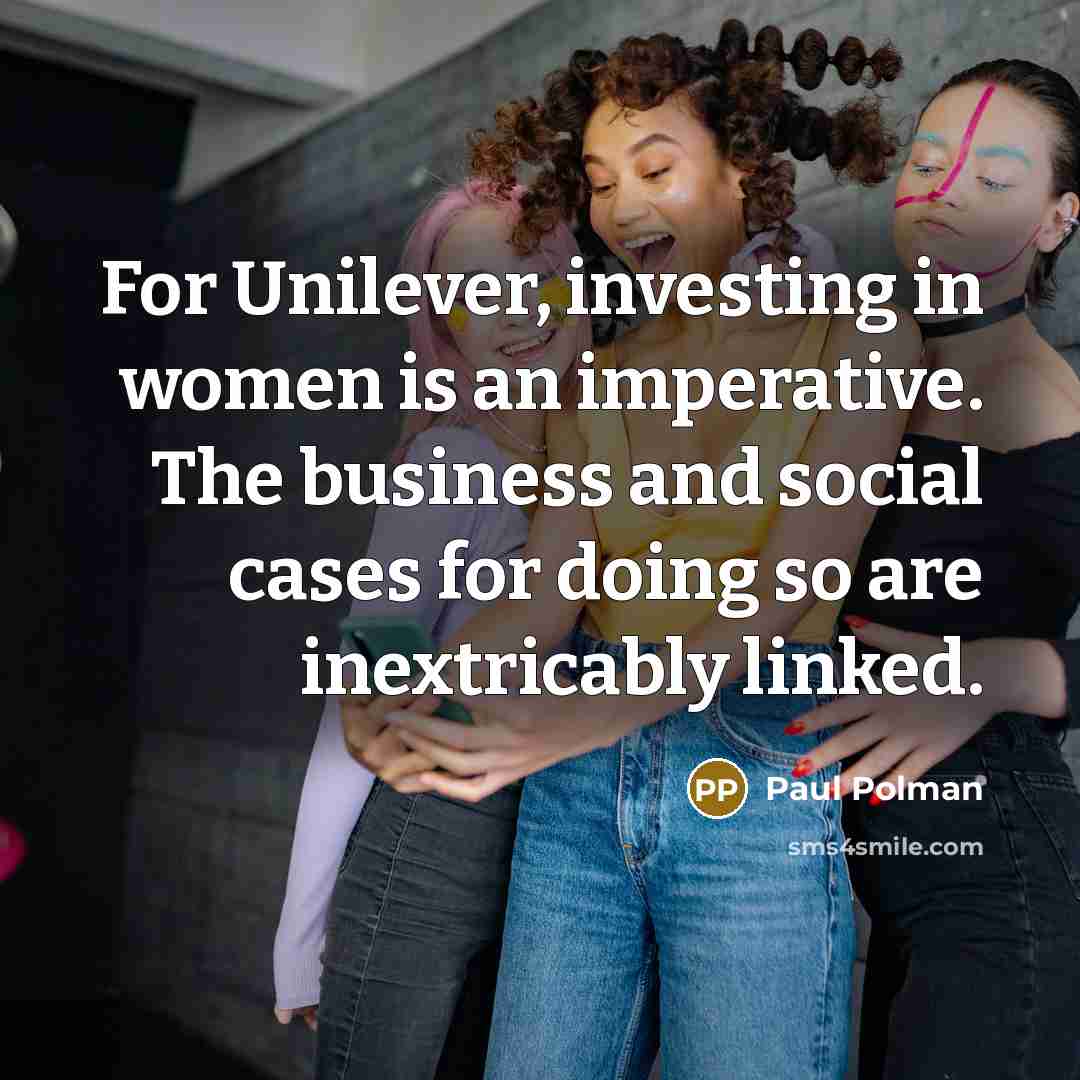 “For Unilever, investing in women is an imperative. The business…” quote by Paul Polman