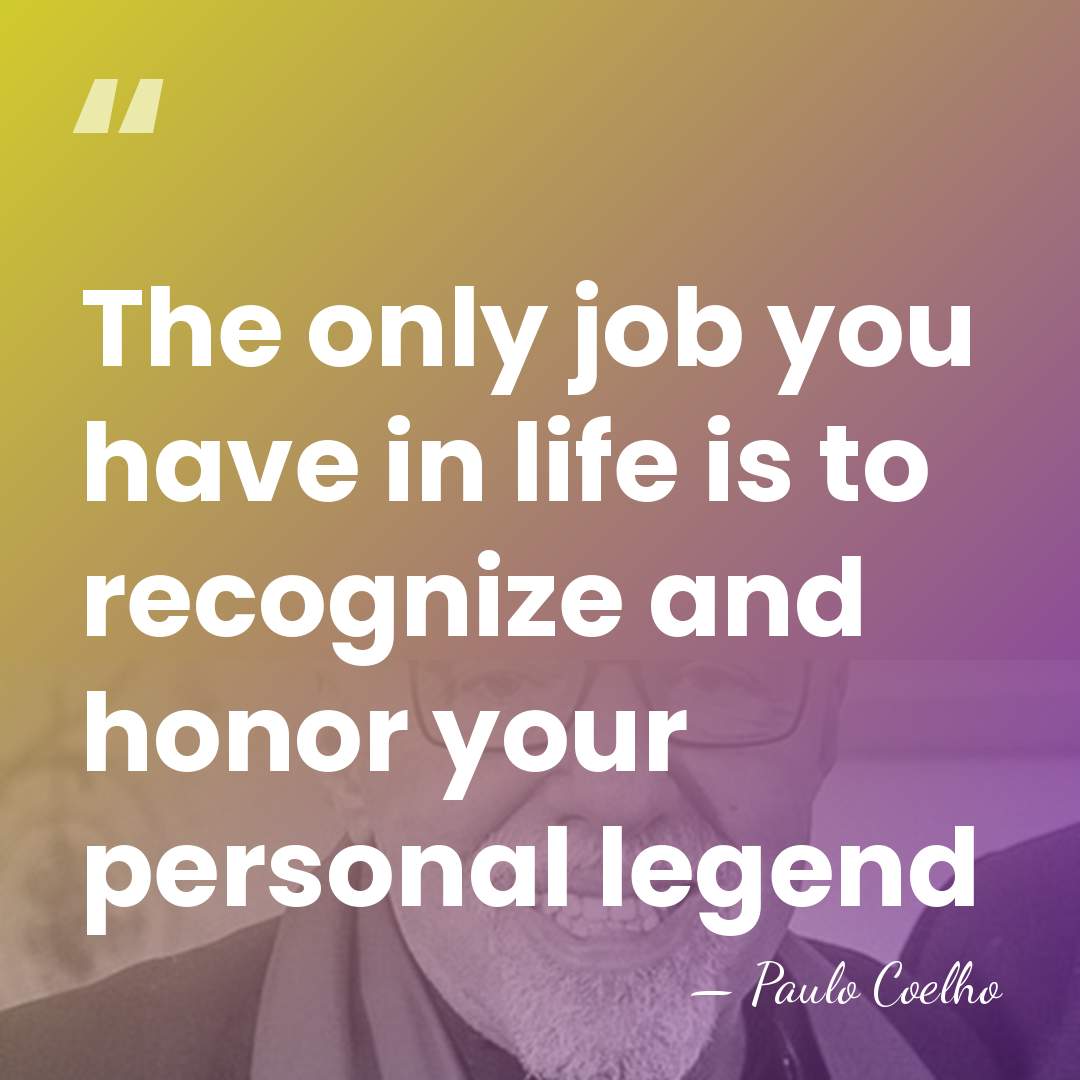 The only job you have in life is to recognize and honor&hellip; - Paulo Coelho