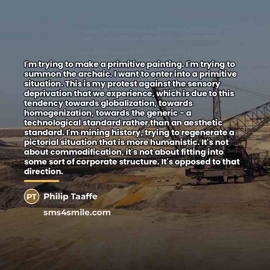 “I'm trying to make a primitive painting. I'm trying to…” quote by Philip Taaffe