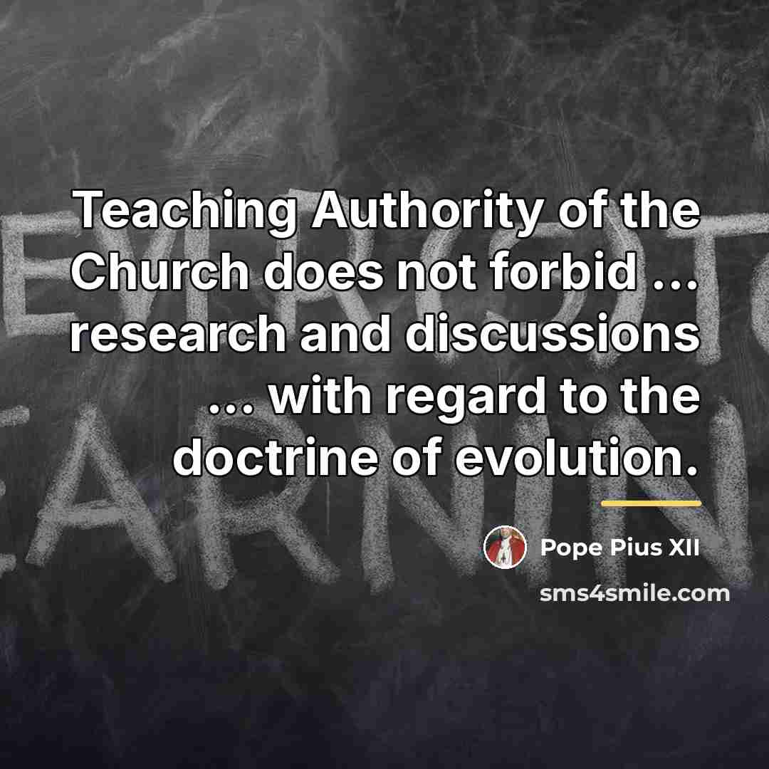 “Teaching Authority of the Church does not forbid ... research…” quote by Pope Pius XII