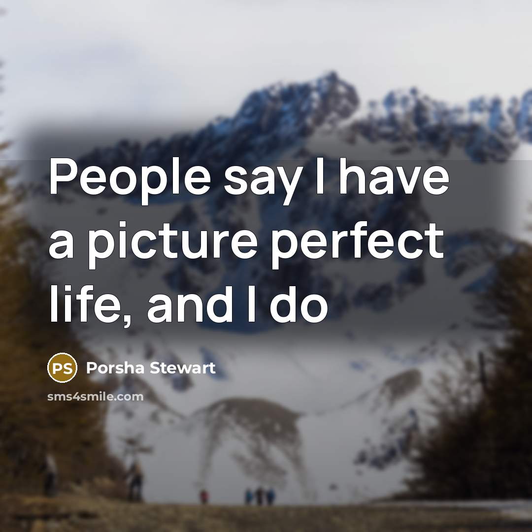 “People say I have a picture perfect life, and I…” quote by Porsha Stewart