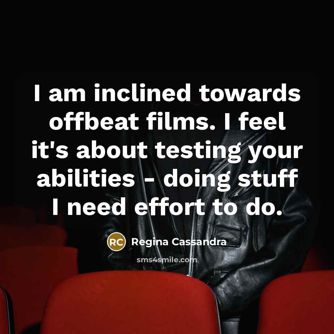 “I am inclined towards offbeat films. I feel it's about…” quote by Regina Cassandra