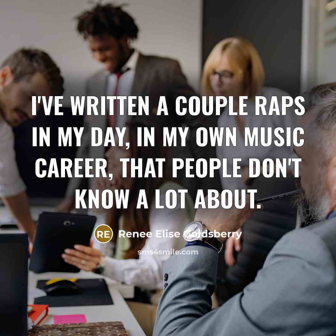 “I've written a couple raps in my day, in my…” quote by Renee Elise Goldsberry