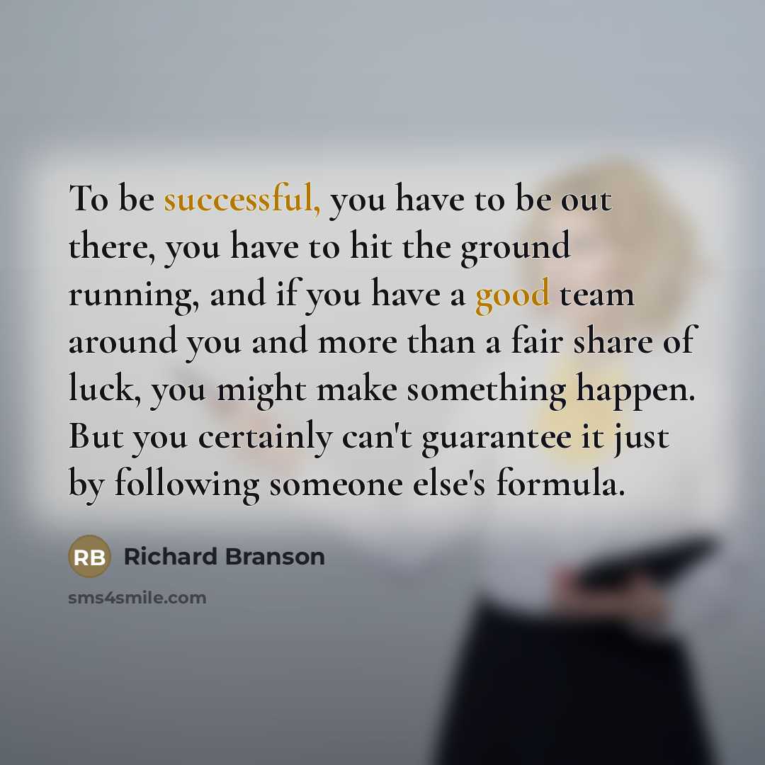 “To be successful, you have to be out there, you…” quote by Richard Branson