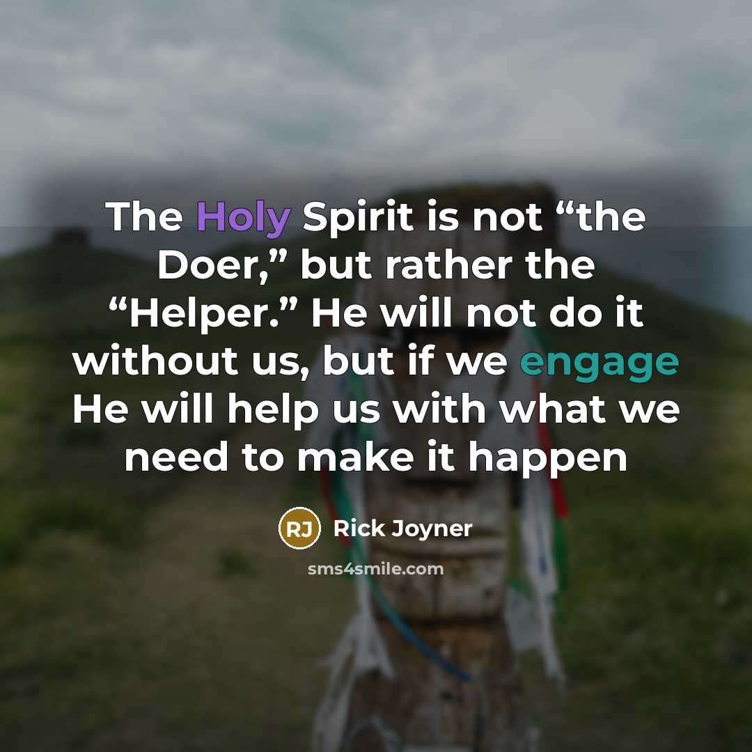 “The Holy Spirit is not “the Doer,” but rather the…” quote by Rick Joyner